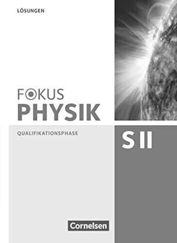 Busch, Carsten Fokus Physik Sekundarstufe II - Zu den Ausgaben A und C - Qualifikationsphase: Lösungen