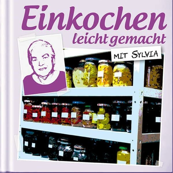 Sylvia, Schumacher Einkochen leicht gemacht mit Sylvia
