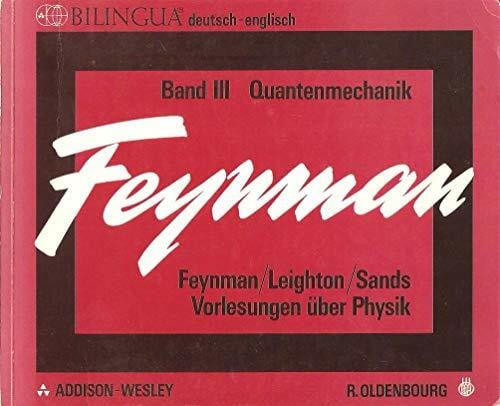 Feynman, Richard P. Vorlesungen über Physik Bd. 3. Quantenmechanik .