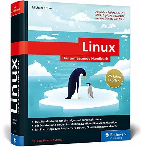Kofler, Michael Linux: Das umfassende Handbuch von Michael Kofler. Für alle aktuellen Distributionen (Desktop und Server)