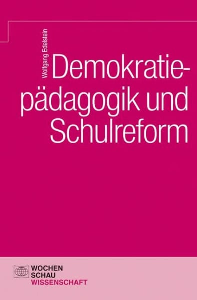 Edelstein, Wolfgang Demokratiepädagogik und Schulreform (Wochenschau Wissenschaft)