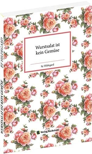 Hoppe, Jens Wurstsalat ist kein Gemüse: by Hildegard