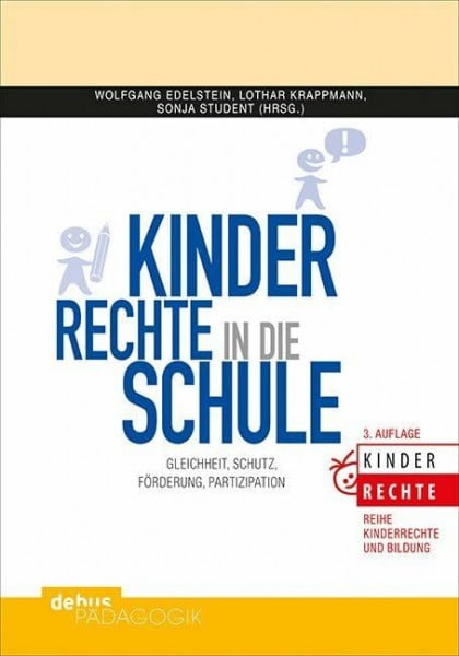 Krappmann, Lothar Kinderrechte in die Schule: Gleichheit, Schutz, Förderung, Partizipation (Kinderrechte und Bildung)