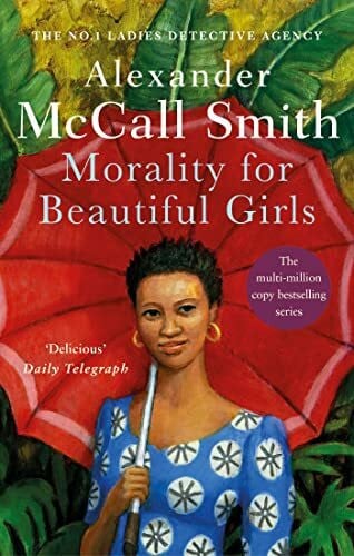 McCall Smith, Alexander Morality For Beautiful Girls: The multi-million copy bestselling No. 1 Ladies' Detective Agency series