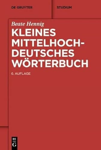 Hennig, Beate Kleines Mittelhochdeutsches Wörterbuch (De Gruyter Studium)