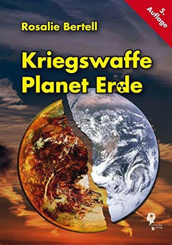 Claudia von Werlhof Kriegswaffe Planet Erde: Mit e. Vorw. v. Claudia v. Werlhof u. Vandana Shiva u. e. Nachw. v. Werner Altnickel