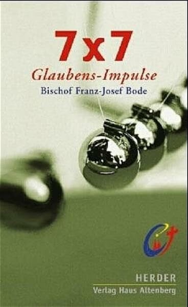 Bode, Franz J 7 x 7 Glaubensimpulse: 49 Bodenproben aus dem Kernland des Glaubens