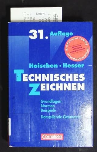 Hoischen, Dr. Hans Technisches Zeichnen: Grundlagen, Normen, Beispiele, Darstellende Geometrie