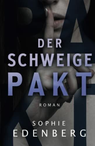 Edenberg, Sophie Der Schweigepakt: Thriller / Drama