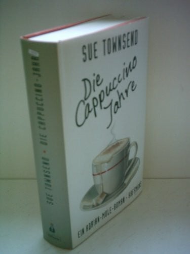 Townsend, Sue Die Cappuccino Jahre: Aus dem Tagebuch des Adrian Mole. Aus d. Engl. v. Peter A. Schmidt