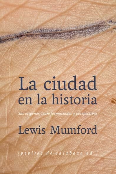 Revol, Enrique Luis La ciudad en la historia : sus orígenes, transformaciones y perspectivas (Ensayo)