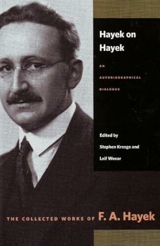 Hayek, Friedrich A. Von Hayek on Hayek: An Autobiographical Dialogue (Collected Works of F. A. Hayek)
