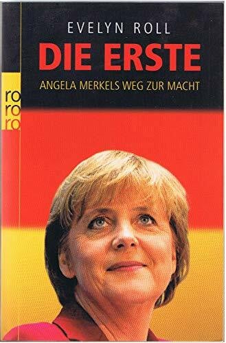 Roll, Evelyn Die Erste: Angela Merkels Weg zur Macht