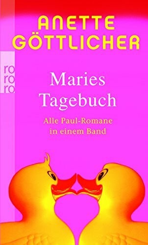Göttlicher, Anette Maries Tagebuch: Alle Paul-Romane in einem Band: Wer ist eigentlich Paul? / Sind sie nicht alle ein bisschen Paul? / Aus die Maus