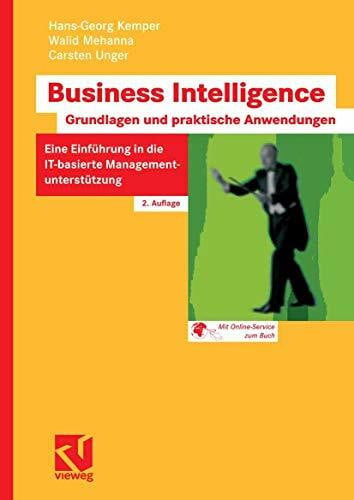 Unger, Carsten Business Intelligence - Grundlagen und praktische Anwendungen: Eine Einführung in die IT-basierte Managementunterst?tzung
