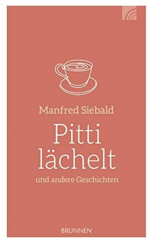 Manfred Siebald Pitti lächelt. Und andere Geschichten
