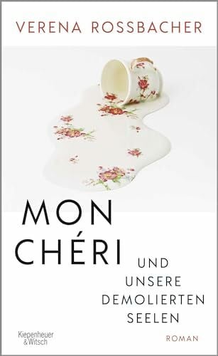 Roßbacher, Verena Mon Chéri und unsere demolierten Seelen: Roman | Österreichischer Buchpreis 2022