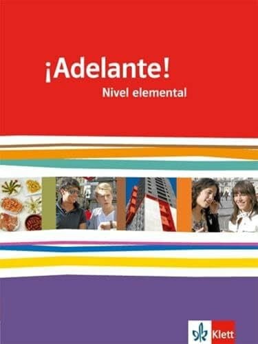 Antonio Barquero ¡Adelante! Nivel elemental: Schulbuch 1. Lernjahr: Spanisch für berufl. Schulen und spätbeginnende Fremdsprache (¡Adelante! Spanisch als neu ... Oberstufe. Allgemeine Ausgabe ab 2010)