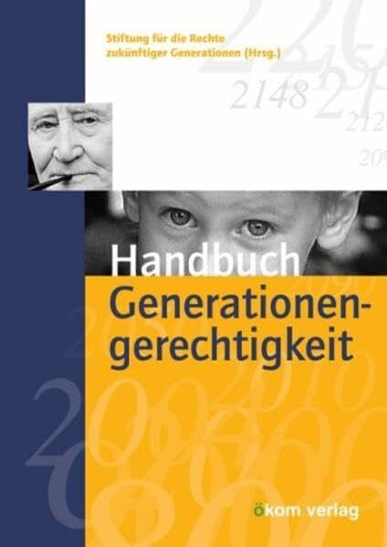 Stiftung f. d. Rechte zukünftiger Generationen Handbuch Generationengerechtigkeit