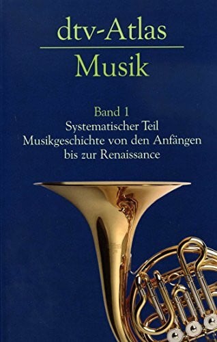 Vogel, Gunther dtv-Atlas Musik: Band 1: Systematischer Teil. Musikgeschichte von den Anfängen bis zur Renaissance