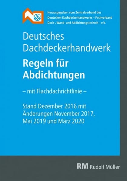 Zentralverband des Deutschen Deutsches Dachdeckerhandwerk - Regeln für Abdichtungen, 9. Aufl.: - mit Flachdachrichtlinie -