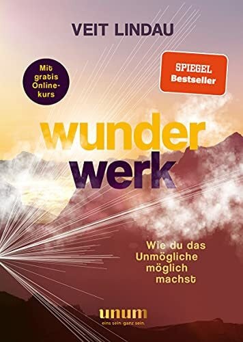 Lindau, Veit Wunderwerk: Wie du das Unmögliche möglich machst (unum | Spiritualität)