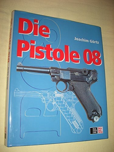 Görtz, Joachim Die Pistole 08