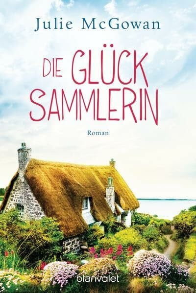 McGowan, Julie Die Glücksammlerin: Roman