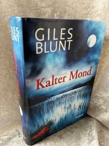 Blunt, Giles: Kalter Mond : Thriller.