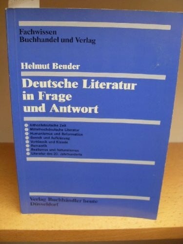 Bender, Helmut Deutsche Literatur in Frage und Antwort