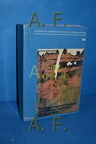 Wächter, Otto Restaurierung und Erhaltung von Büchern, Archivalien und Graphiken: Mit Berücksichtigung des Kulturgüterschutzes laut Haager Konvention von 1954