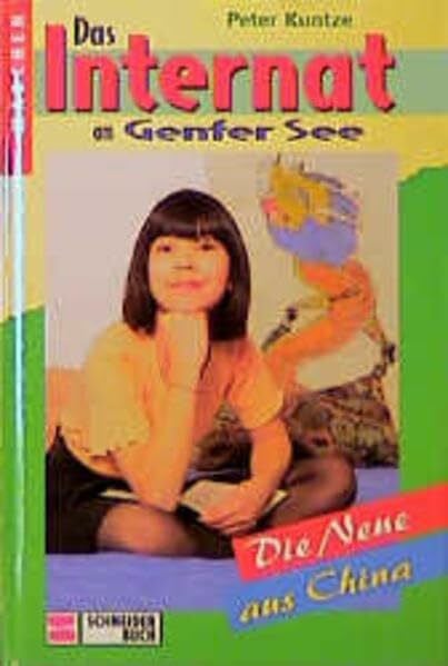Kuntze, Peter Das Internat am Genfer See, Bd.3, Die Neue aus China