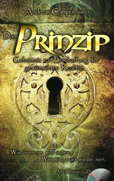 Andreas Campobasso Das Prinzip: Geheimnis zur Erschaffung der gewünschten Realität