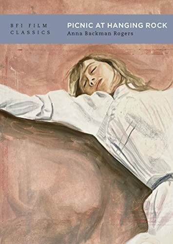 Rogers, Anna Backman Picnic at Hanging Rock (BFI Film Classics)