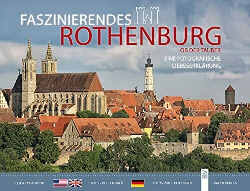 Pfitzinger, Willi Faszinierendes Rothenburg ob der Tauber: Eine fotografische Liebeserklärung