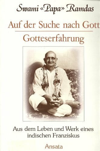 Ramdas, Swami Auf der Suche nach Gott /Gotteserfahrung. Aus dem Leben und Werk eines indischen Franziskus