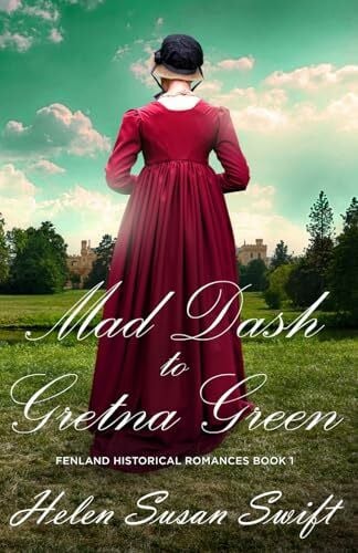 Swift, Helen Susan Mad Dash to Gretna Green (Fenland Historical Romances)