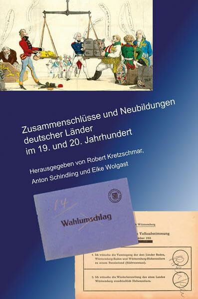 Wolgast, Eike Zusammenschlüsse und Neubildungen deutscher Länder im 19. und 20. Jahrhundert (Veröffentlichungen der Kommission für geschichtliche Landeskunde in ... Reihe B: Forschungen, 197, Band 197)