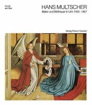 walter-munch Hans Multscher von Reichenhofen. Maler und Bildhauer in Ulm 1400-1467