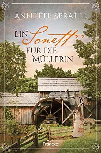 Spratte, Annette Ein Sonett für die Müllerin