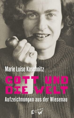 Hartwig, Ina Gott und die Welt: Aufzeichnungen aus der Wiesenau