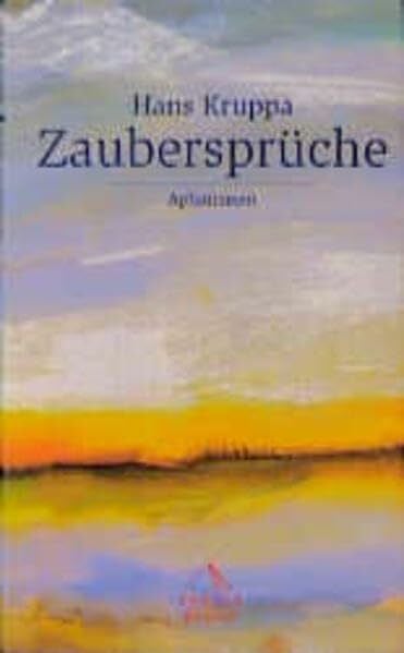 Kruppa, Hans Zaubersprüche: Aphorismen (Sphinx - Weisheit)