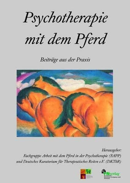 Deutsches Kuratorium für Therapeutisches Reiten e.V. (DKThR) Psychotherapie mit dem Pferd: Beiträge aus der Praxis