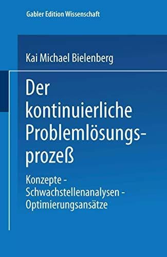 Bielenberg, Kai Michael Der kontinuierliche Problemlösungsprozeß: Konzepte - Schwachstellenanalysen - Optimierungsansätze