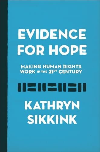 Sikkink, Kathryn Evidence for Hope: Making Human Rights Work in the 21st Century (Human Rights and Crimes Against Humanity)