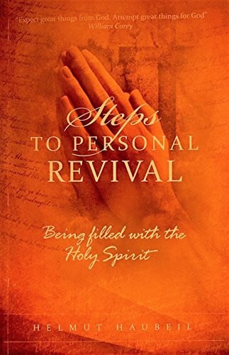 Helmut Haubeil Steps to Personal Revival (Being Filled With the Holy Spirit)