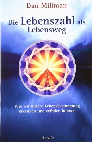 Millman, Dan Die Lebenszahl als Lebensweg: Wie wir unsere Lebensbestimmung erkennen und erfüllen können