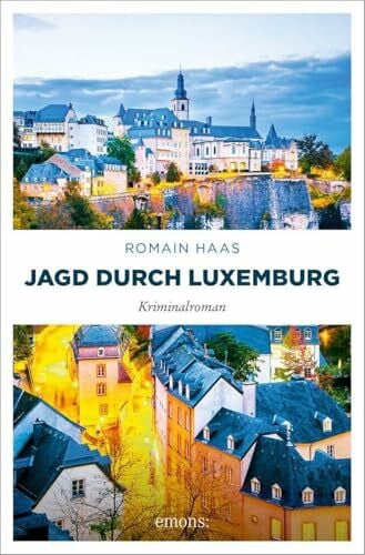 Haas, Romain Jagd durch Luxemburg: Eine Familie, eine Erbschaft, eine Schatzsuche. Und nur einer kann gewinnen – Kriminalroman