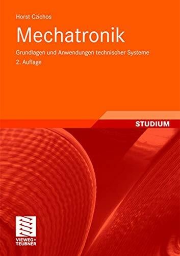 Czichos, Horst Mechatronik: Grundlagen und Anwendungen technischer Systeme