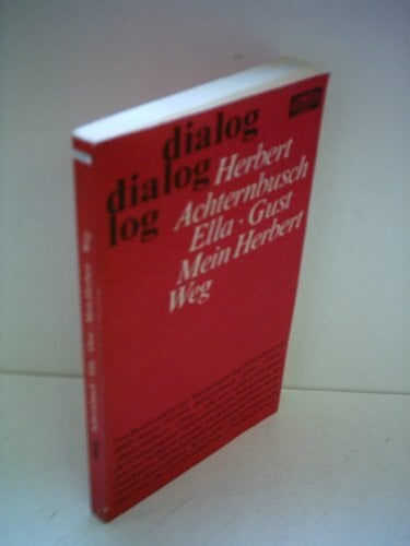 Achternbusch, Herbert Ella. Gust. Mein Herbert. Weg. - Vier Stücke (dialog)